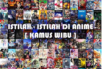 panduan kamus istilah anime untuk pemula: Mengapa Penting?